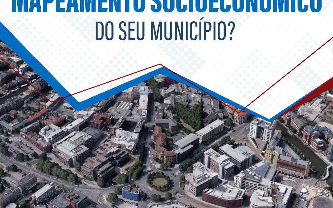 Como realizar um Mapeamento Socioeconômico do seu município?